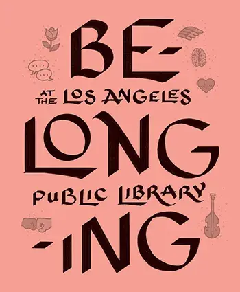 front cover of the Belonging at the Los Angeles Public Library Zine