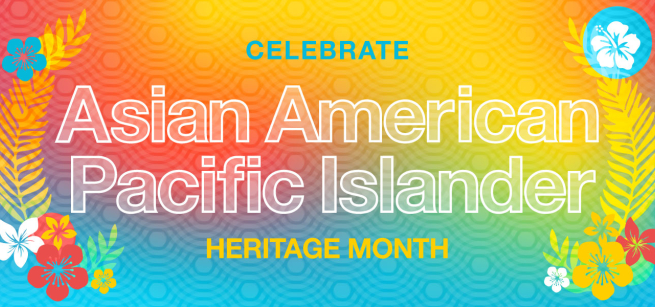 Celebrate Asian American Pacific Islander Heritage Month