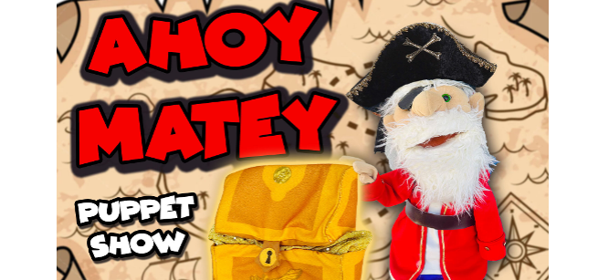 Pirate puppet next to a treasure chest and text "Ahoy Matey Puppet Show"