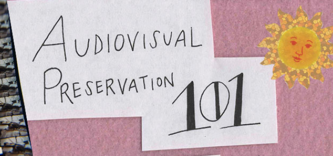Text: Audiovisual Preservation 101
