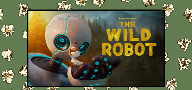 An image with the movie title "Wild Robot" next to a robot nuzzling a baby bird over a popcorn background. 