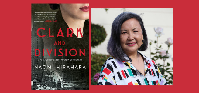 To the left is the cover of the book Clark and Division, featuring a photograph of the lower part of a woman's face in color over a black and white image of downtown Chicago. To the right is a photograph of Naomi Hirahara wearing a colorful shirt and standing in a garden.
