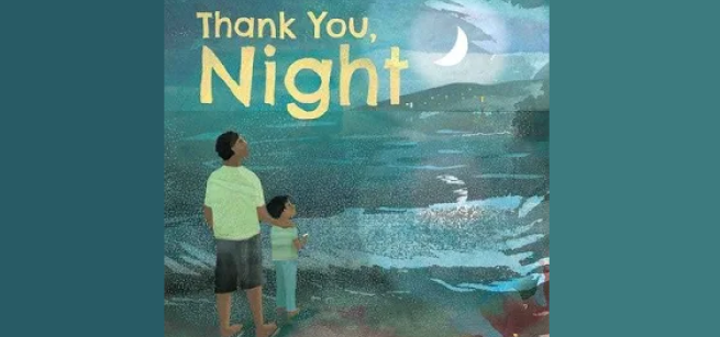 A soothing blue cover of a parent and child looking up at a crescent moon with the title "Thank You, Night" in the sky