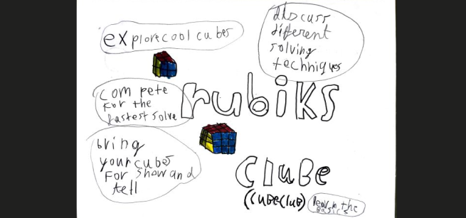 handwritten flyer with two illustrations of rubik's cubes and text reading Rubik's Clube (Cube Club)  explore cool cubes, discuss different solving techniques, compete for the fastest solve, bring your cubes for show and tell, learn the basics