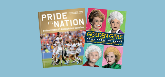 Book Covers Pride of a Nation: A Celebration of the U.S. Women's National Soccer Team foreword by Julie Foudy; essays by Gwendolyn Oxenham; edited by David Hirshey, Roger Director, and Rob Fleder, and The Golden Girls: Tales from the Lanai edited by Taylor Cole Miller and Alfred L. Martin, Jr.