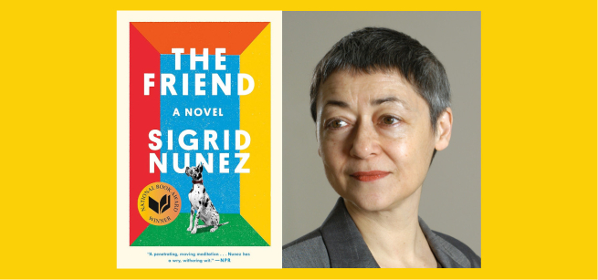 To the left is the cover of the book The Friend, with a photograph of a black and white Great Dane on a multicolored background. To the right is a photograph of Sigrid Nunez.