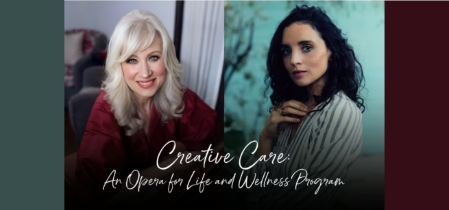 Danielle Birrittella and Michele Patzakis are shown with the text Creative Care: An Opera for Life and Wellness Program overlaid