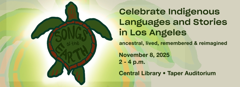 Join us for Songs of the Earth Celebrate the vibrant Indigenous communities of Los Angeles through music, dance, and storytelling. This event honors cultural resilience and the enduring strength of Indigenous traditions—spoken, sung, and danced. November 8, 2025 2 - 4 p.m. Taper Auditorium, Central Library