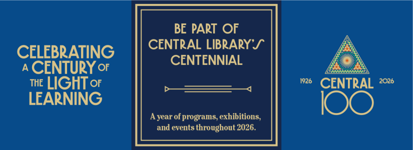 Celebrate a century of the light of learning. Be part of central libraries centennial.