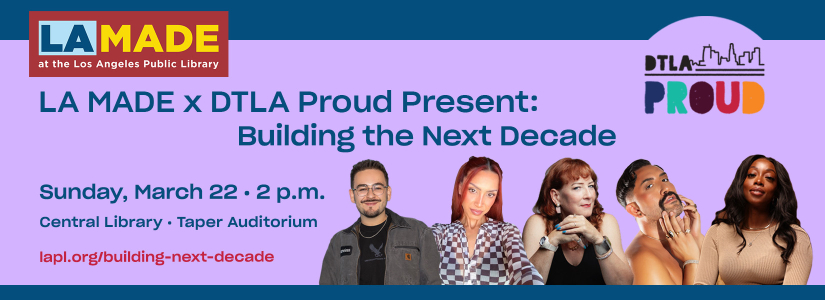 LAMADExDTLA presents building the next decade. Sunday March 22, 2 p.m. Central Library .