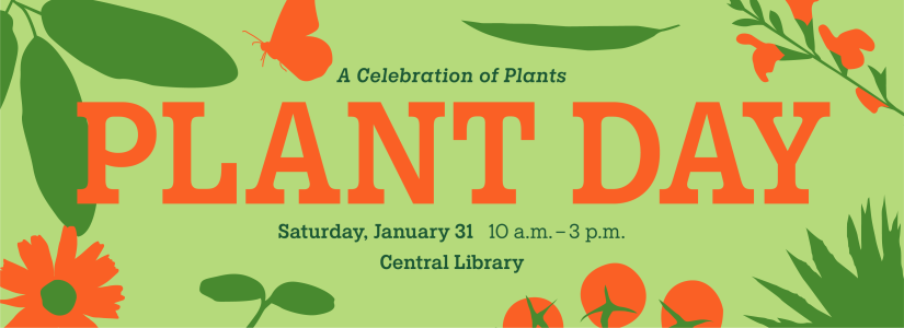 Celebrate Plant date at Central Library January 31 at 10 a.m.