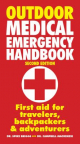 Outdoor medical emergency handbook: first aid for travelers, backpackers & adventurers