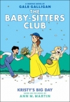 The Baby-sitters Club. Ann M. Martin ; a graphic novel by Gale Galligan with color by Braden Lamb. 6, Kristy's big day