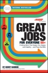 Great jobs for everyone 50+ : finding work that keeps you happy and healthy...and pays the bills