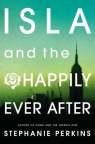 Isla and the Happily Ever After : a novel