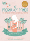 The pregnancy primer : the expectant mother&#039;s guide to all 9 months 