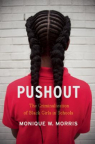 Pushout: The Criminalization of Black Girls in Schools