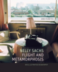 Nelly Sachs, flight and metamorphosis : an illustrated biography