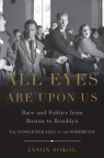 All eyes are upon us : race and politics from Boston to Brooklyn