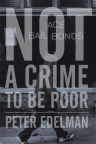 Not a Crime to Be Poor: The Criminalization of Poverty in America