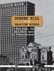 Bunker Hill in the Rearview Mirror: The Rise, Fall and Rise Again of an Urban Neighborhood