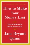 How to Make Your Money Last: The Indispensable Retirement Guide