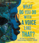 What do You do With a Voice Like That?: The Story of Extraordinary Congresswoman Barbara Jordan 