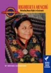 Rigoberta Menchu Tum : defending human rights in Guatemala
