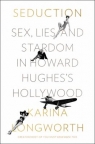 Seduction : sex, lies, and stardom in Howard Hughes's Hollywood