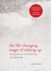 The Life-Changing Magic of Tidying Up: The Japanese Art of Decluttering and Organizing