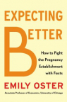 Expecting better : how to fight the pregnancy establishment with facts 
