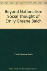Beyond nationalism: the social thought of Emily Greene Balch. Edited by Mercedes M. Randall.