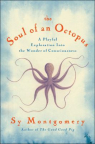 The Soul of an Octopus: A Surprising Exploration Into the Wonder of Consciousness