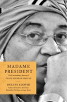 Madame President : the incredible journey of Ellen Johnson Sirleaf, the first woman to lead an African nation