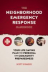 The neighborhood emergency response handbook : your lifesaving plan for personal and community preparedness