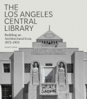 The Los Angeles Central Library: Building an Architectural Icon, 1872-1933