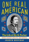 One Real American: The Life of Ely S. Parker