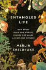 Entangled Life: How Fungi Make Our Worlds, Change Our Minds &amp; Shape Our Futures 