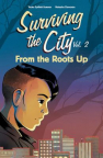 Surviving the City, Vol. 2: From the Roots Up