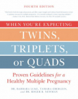 When you&#039;re expecting twins, triplets, or quads : proven guidelines for a healthy multiple pregnancy