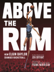 Above the Rim: How Elgin Baylor Changed Basketball 