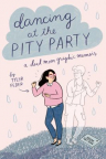 Dancing at the Pity Party: A Dead Mom Graphic Memoir 