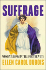 Suffrage: Women’s Long Battle for the Vote