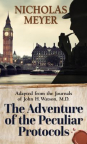The adventure of the peculiar protocols : adapted from the journals of John H. Watson, M.D.