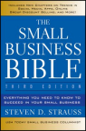 The Small Business Bible: Everything You Need To Know To Succeed in Your Small Business