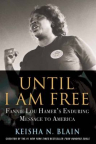Until I am free : Fannie Lou Hamer's enduring message to America