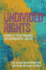 Undivided Rights: Women of Color Organize for Reproductive Justice