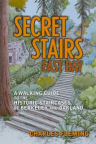 Secret Stairs: A Walking Guide to the Historic Staircases of Los Angeles