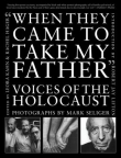 When They Came to Take my Father: Voices of the Holocaust 
