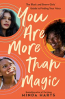 You Are More Than Magic: The Black and Brown Girls&#039; Guide to Finding Your Voice 